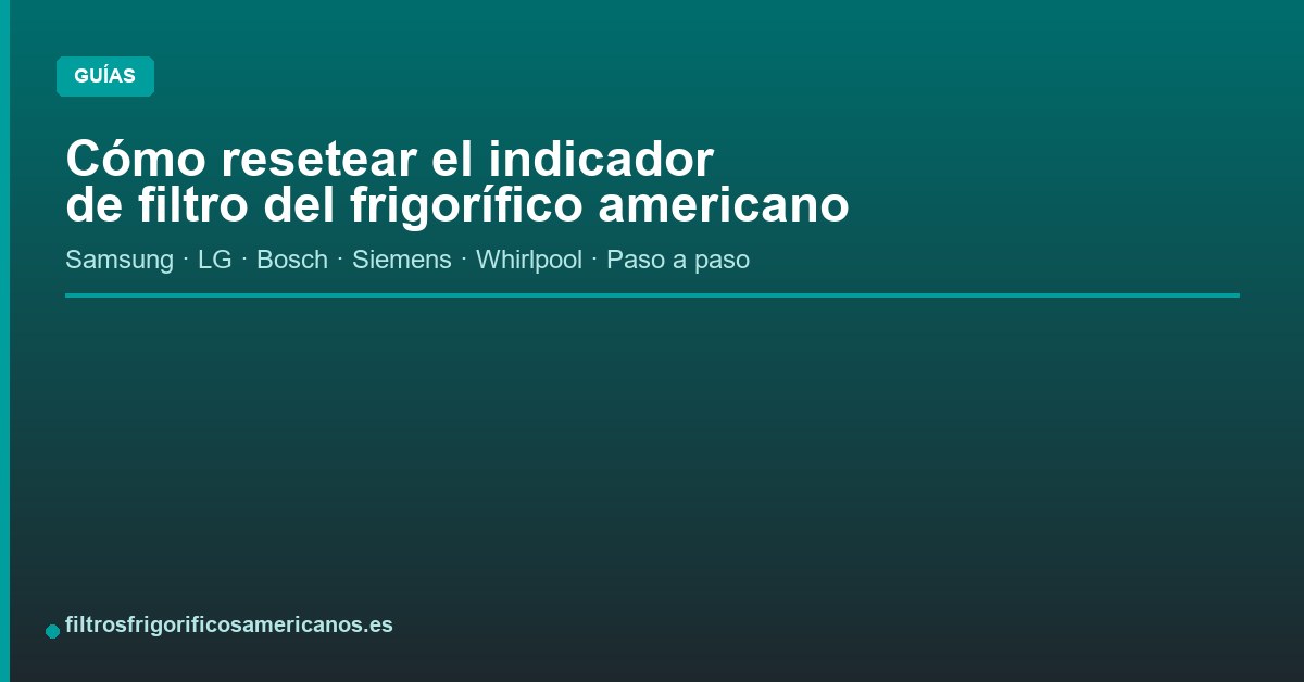 Lee más sobre el artículo Cómo resetear el indicador de filtro del frigorífico americano