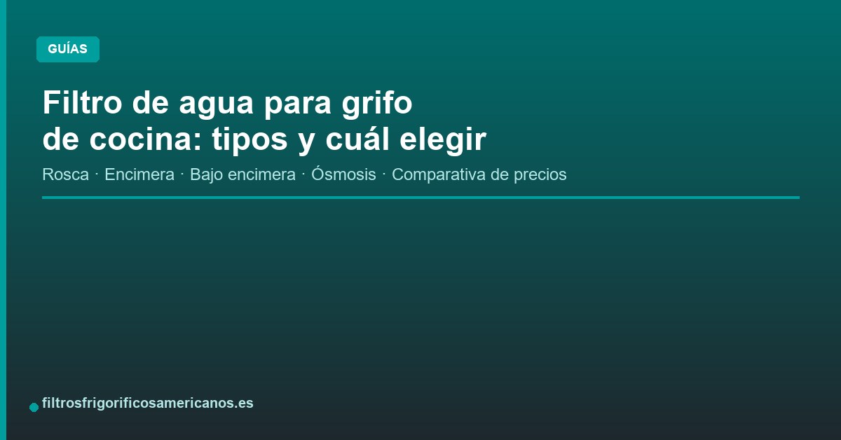 Lee más sobre el artículo Filtro de agua para grifo de cocina: tipos y cuál elegir