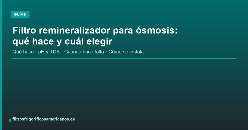 Filtro remineralizador para ósmosis: qué hace y cuál elegir